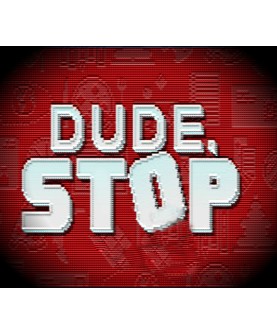 Dude, Stop Steam Key GLOBAL